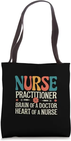 Nurse Practitioner Brain of a Doctor Heart of a Nurse RN Tote Bag